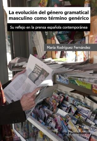 EVOLUCIÓN DEL GÉNERO GRAMATICAL MASCULINO COMO TÉRMINO GENÉRICO, LA | 9788424511951 | RODRÍGUEZ FERNÁNDEZ, MARÍA | Librería Castillón - Comprar libros online Aragón, Barbastro
