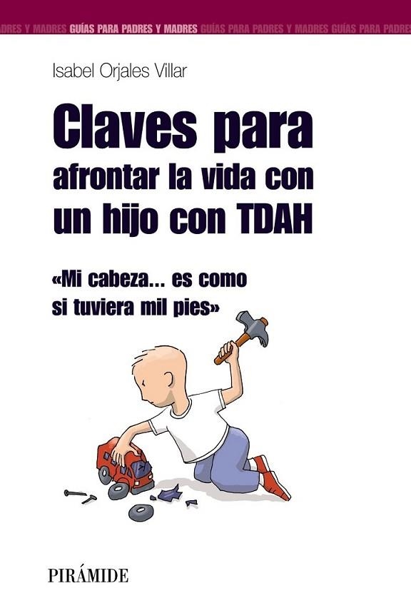 CLAVES PARA AFRONTAR LA VIDA CON UN HIJO CON TDAH | 9788436823288 | ORJALES VILLAR, ISABEL | Librería Castillón - Comprar libros online Aragón, Barbastro