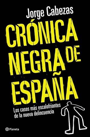 CRÓNICA NEGRA DE ESPAÑA | 9788408090557 | CABEZAS, JORGE | Librería Castillón - Comprar libros online Aragón, Barbastro