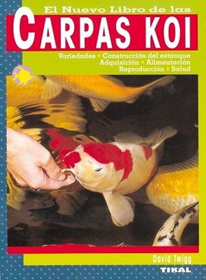 NUEVO LIBRO DE LAS CARPAS KOI, EL | 9788430538652 | TWIGG, DAVID | Librería Castillón - Comprar libros online Aragón, Barbastro