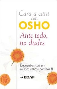 CARA A CARA CON OSHO : ANTE TODO, NO DUDES | 9788441421707 | OSHO | Librería Castillón - Comprar libros online Aragón, Barbastro