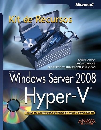 WINDOWS SERVER 2008 : HYPER-V : KIT DE RECURSOS | 9788441526624 | LARSON, ROBERT; CARBONE, JANIQUE | Librería Castillón - Comprar libros online Aragón, Barbastro