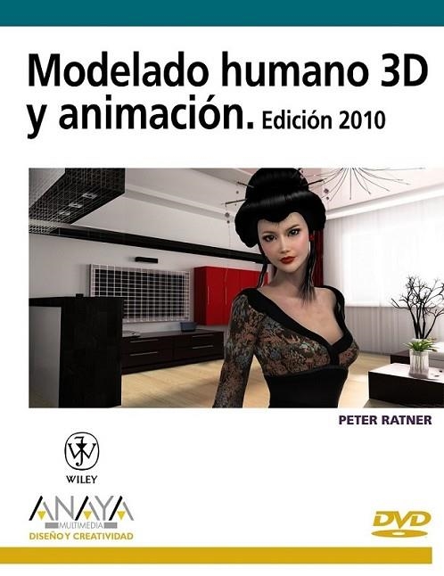 MODELADO HUMANO 3D Y ANIMACIÓN : EDICIÓN 2010 | 9788441526488 | RATNER, PETER | Librería Castillón - Comprar libros online Aragón, Barbastro