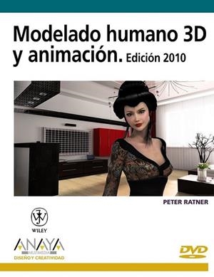 MODELADO HUMANO 3D Y ANIMACIÓN : EDICIÓN 2010 | 9788441526488 | RATNER, PETER | Librería Castillón - Comprar libros online Aragón, Barbastro