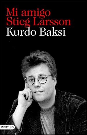 MI AMIGO STIEG LARSSON | 9788423342549 | BAKSI, KURDO | Librería Castillón - Comprar libros online Aragón, Barbastro