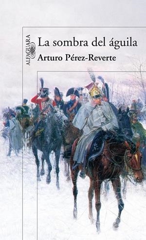 SOMBRA DEL ÁGUILA, LA | 9788420474694 | Arturo Pérez-Reverte | Librería Castillón - Comprar libros online Aragón, Barbastro