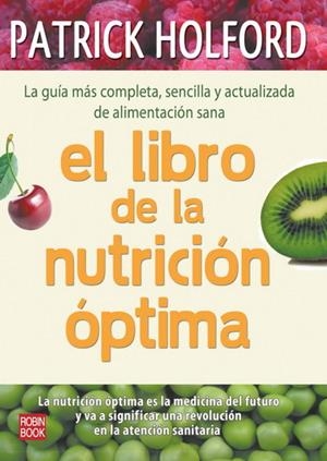 LIBRO DE LA NUTRICION OPTIMA, EL | 9788499170442 | HOLFORD, PATRICK | Librería Castillón - Comprar libros online Aragón, Barbastro