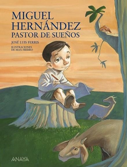 MIGUEL HERNÁNDEZ, PASTOR DE SUEÑOS | 9788466792547 | FERRIS, JOSÉ LUIS | Librería Castillón - Comprar libros online Aragón, Barbastro