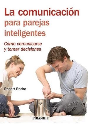 COMUNICACIÓN PARA PAREJAS INTELIGENTES, LA | 9788436823240 | ROCHE OLIVAR, ROBERT | Librería Castillón - Comprar libros online Aragón, Barbastro