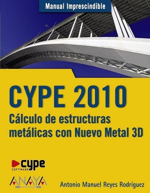 CYPE 2010. CÁLCULO DE ESTRUCTURAS METÁLICAS CON NUEVO METAL 3D | 9788441526570 | REYES RODRÍGUEZ, ANTONIO MANUEL | Librería Castillón - Comprar libros online Aragón, Barbastro