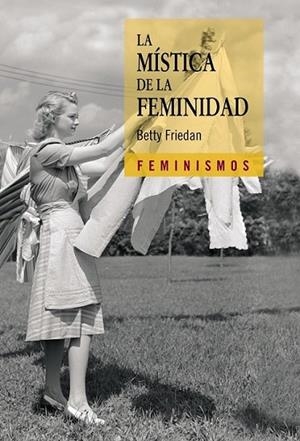 MÍSTICA DE LA FEMINIDAD, LA | 9788437626178 | FRIEDAN, BETTY | Librería Castillón - Comprar libros online Aragón, Barbastro