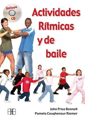 ACTIVIDADES RÍTMICAS Y DE BAILE + CD | 9788496111752 | BENNETT, JOHN PRICE; RIEMER, PAMELA COUGHENOUR | Librería Castillón - Comprar libros online Aragón, Barbastro