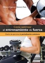CÓMO OPTIMIZAR EL ENTRENAMIENTO DE FUERZA | 9788496111721 | KRAEMER, WILLIAM J.; FLECK, STEVEN J. | Librería Castillón - Comprar libros online Aragón, Barbastro