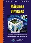 MÁQUINAS VIRTUALES - GUÍA DE CAMPO | 9788478979493 | RAYA CABRERA, JOSÉ LUIS Y OTROS | Librería Castillón - Comprar libros online Aragón, Barbastro