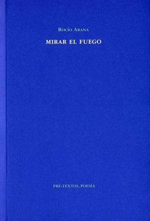 MIRAR EL FUEGO | 9788492913114 | ARANA, ROCÍO | Librería Castillón - Comprar libros online Aragón, Barbastro