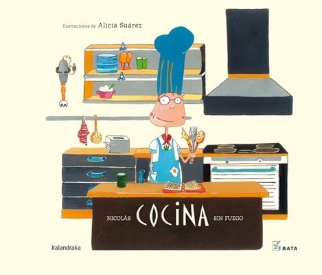 NICOLAS COCINA SIN FUEGO - BATA | 9788492608201 | SUAREZ,ALICIA (IL.) | Librería Castillón - Comprar libros online Aragón, Barbastro