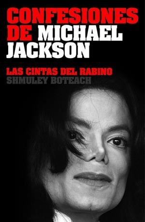 CONFESIONES DE MICHAEL JACKSON | 9788496879508 | BOTEACH, SHMULEY | Librería Castillón - Comprar libros online Aragón, Barbastro