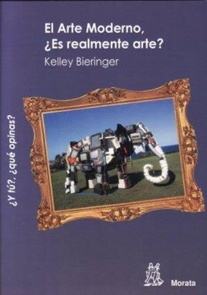 ARTE MODERNO, EL : ¿ES REALMENTE ARTE? | 9788471126177 | BIERINGER, KELLER | Librería Castillón - Comprar libros online Aragón, Barbastro