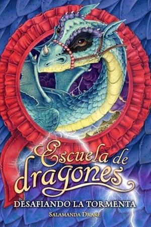 ESCUELA DE DRAGONES : DESAFIANDO LA TORMENTA | 9788420474526 | DRAKE, SALAMANDA | Librería Castillón - Comprar libros online Aragón, Barbastro