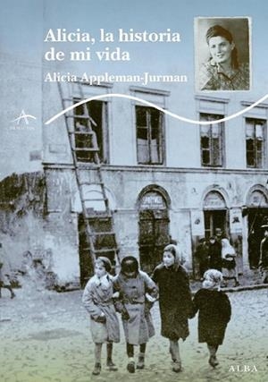 ALICIA, LA HISTORIA DE MI VIDA | 9788484285540 | APPELMAN-JURMAN, ALICIA | Librería Castillón - Comprar libros online Aragón, Barbastro