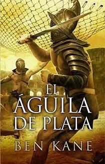 AGUILA DE PLATA, EL | 9788466643474 | KANE, BEN | Librería Castillón - Comprar libros online Aragón, Barbastro