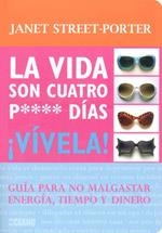 VIDA SON CUATRO P**** DÍAS, LA | 9788475566474 | STREET-PORTER, JANET | Librería Castillón - Comprar libros online Aragón, Barbastro