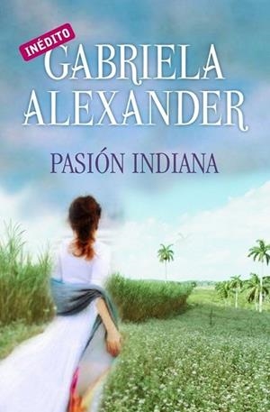 PASIÓN INDIANA | 9788499082202 | ALEXANDER, GABRIELA | Librería Castillón - Comprar libros online Aragón, Barbastro