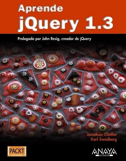 APRENDE JQUERY 1.3 | 9788441526655 | CHAFFER, JONATHAN; SWEDBERG, KARL | Librería Castillón - Comprar libros online Aragón, Barbastro