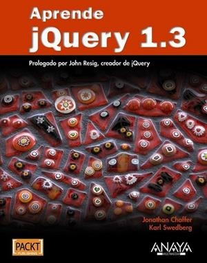 APRENDE JQUERY 1.3 | 9788441526655 | CHAFFER, JONATHAN; SWEDBERG, KARL | Librería Castillón - Comprar libros online Aragón, Barbastro
