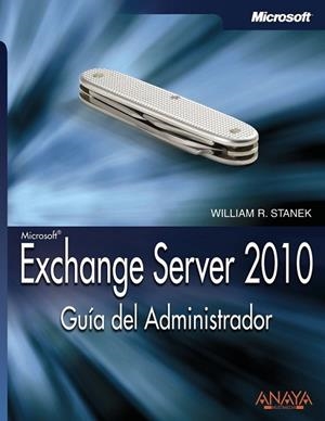 EXCHANGE SERVER 2010 : GUÍA DEL ADMINISTRADOR | 9788441527409 | STANEK, WILLIAM R. | Librería Castillón - Comprar libros online Aragón, Barbastro