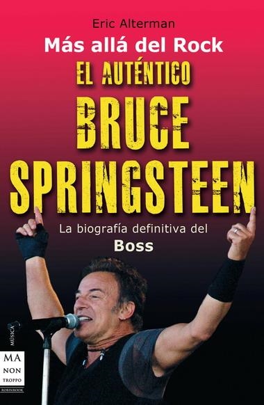 AUTENTICO BRUCE SPRINGSTEEN, EL | 9788496924833 | ALTERMAN, ERIC | Librería Castillón - Comprar libros online Aragón, Barbastro