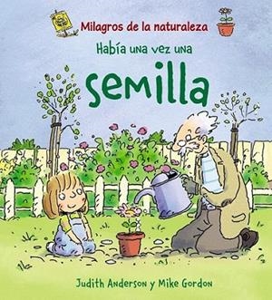 HABÍA UNA VEZ UNA SEMILLA | 9788466786843 | ANDERSON, JUDITH; GORDON, MIKE IL. | Librería Castillón - Comprar libros online Aragón, Barbastro