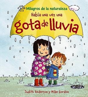 HABÍA UNA VEZ UNA GOTA DE LLUVIA | 9788466786850 | ANDERSON, JUDITH; GORDON, MIKE IL. | Librería Castillón - Comprar libros online Aragón, Barbastro