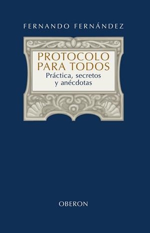 PROTOCOLO PARA TODOS | 9788420697949 | FERNÁNDEZ SÁNCHEZ, FERNANDO | Librería Castillón - Comprar libros online Aragón, Barbastro