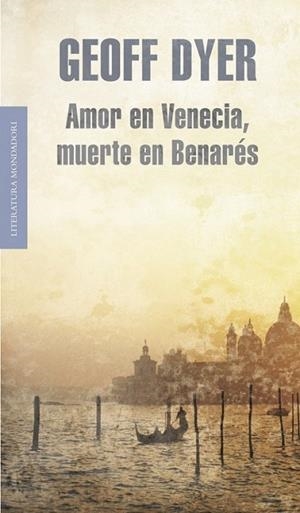 AMOR EN VENECIA MUERTE EN BENARÉS | 9788439722045 | Geoff Dyer | Librería Castillón - Comprar libros online Aragón, Barbastro