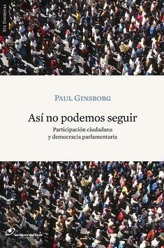 ASÍ NO PODEMOS SEGUIR | 9788493653682 | GINSBORG, PAUL ANTHONY | Librería Castillón - Comprar libros online Aragón, Barbastro