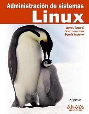 ADMINISTRACIÓN DE SISTEMAS LINUX | 9788441526884 | TURNBULL, JAMES; LIEVERDINK, PETER/MATOTEK, DENNIS | Librería Castillón - Comprar libros online Aragón, Barbastro
