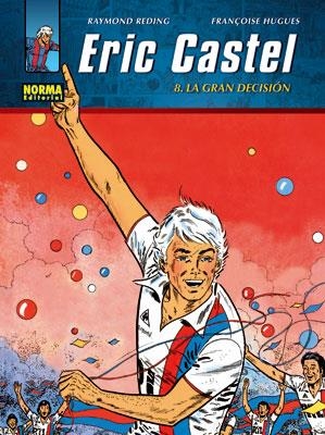 ERIC CASTEL 8 : LA GRAN DECISION | 9788467901610 | REDING, RAYMOND ; HUGUES, FRANCOISE | Librería Castillón - Comprar libros online Aragón, Barbastro