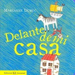 DELANTE DE MI CASA | 9788426137661 | DUBUC, MARIANNE | Librería Castillón - Comprar libros online Aragón, Barbastro