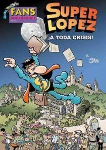 A TODA CRISIS - FANS SUPER LOPEZ 55 | 9788466643184 | JAN | Librería Castillón - Comprar libros online Aragón, Barbastro