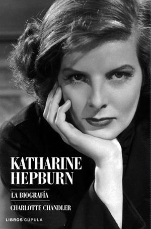 KATHARINE HEPBURN : LA BIOGRAFIA | 9788448068165 | CHANDLER, CHARLOTTE | Librería Castillón - Comprar libros online Aragón, Barbastro