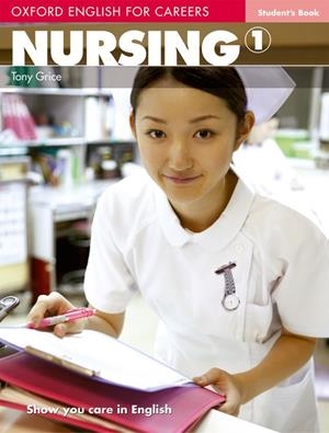 NURSING 1 STUDENT'S BOOK : ENGLISH FOR CAREERS | 9780194569774 | Tony Grice | Librería Castillón - Comprar libros online Aragón, Barbastro