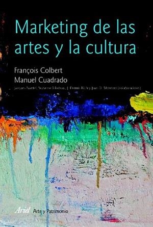 MARKETING DE LAS ARTES Y LA CULTURA | 9788434482913 | COLBERT, FRANÇOIS; CUADRADO, MANUEL | Librería Castillón - Comprar libros online Aragón, Barbastro