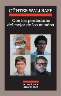 CON LOS PERDEDORES DEL MEJOR DE LOS MUNDOS | 9788433925909 | WALLRAFF, GUNTER | Librería Castillón - Comprar libros online Aragón, Barbastro