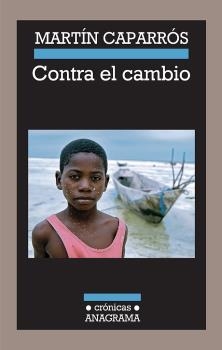 CONTRA EL CAMBIO | 9788433925916 | CAPARROS, MARTIN | Librería Castillón - Comprar libros online Aragón, Barbastro