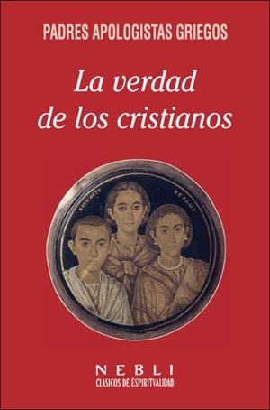 VERDAD DE LOS CRISTIANOS, LA | 9788432138164 | PADRES APOLOGISTAS GRIEGOS | Librería Castillón - Comprar libros online Aragón, Barbastro