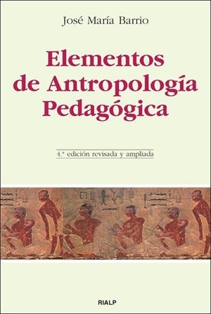 ELEMENTOS DE ANTROPOLOGÍA PEDAGÓGICA | 9788432138195 | BARRIO MAESTRE, JOSÉ MARÍA | Librería Castillón - Comprar libros online Aragón, Barbastro
