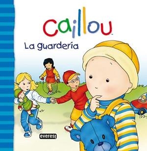 CAILLOU LA GUARDERÍA - PRIMERAS EXPERIENCIAS | 9788444165400 | L'HEUREUX, CHRISTINE; LÉGARÉ, GISÈLE | Librería Castillón - Comprar libros online Aragón, Barbastro