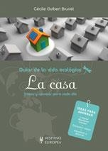 CASA, LA -  GUIAS DE LA VIDA ECOLOGICA | 9788425519178 | GUIBERT BRUSSEL, CÉCILE | Librería Castillón - Comprar libros online Aragón, Barbastro
