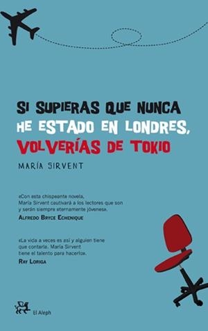 SI SUPIERAS QUE NUNCA HE ESTADO EN LONDRES, VOLVERÍAS DE TOKIO | 9788476699379 | SIRVENT CANTON, MARIA | Librería Castillón - Comprar libros online Aragón, Barbastro